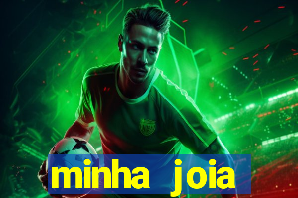 minha joia significado minha joia giria