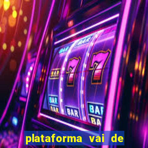 plataforma vai de bet gusttavo lima