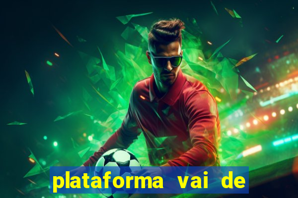 plataforma vai de bet gusttavo lima