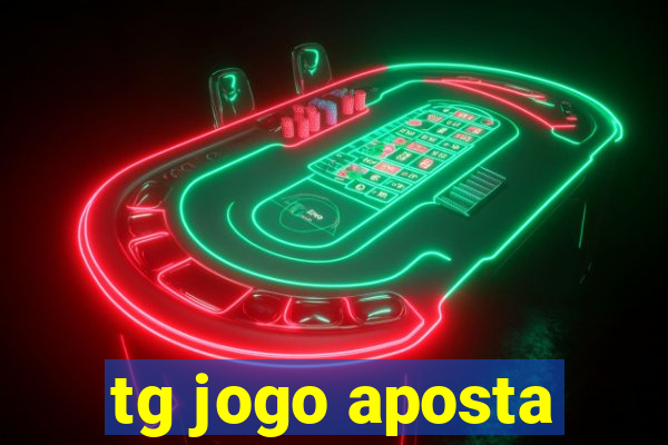 tg jogo aposta