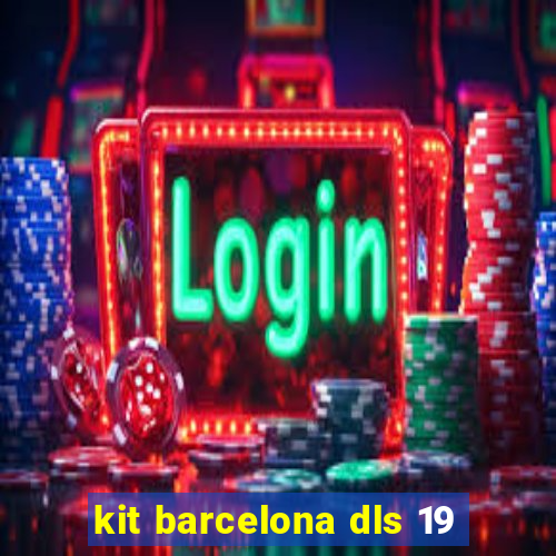 kit barcelona dls 19