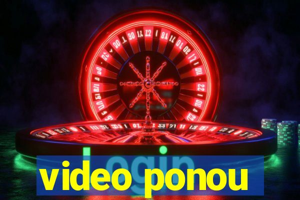 video ponou