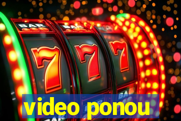 video ponou