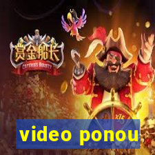 video ponou