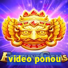 video ponou