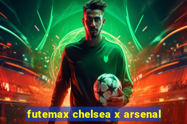 futemax chelsea x arsenal