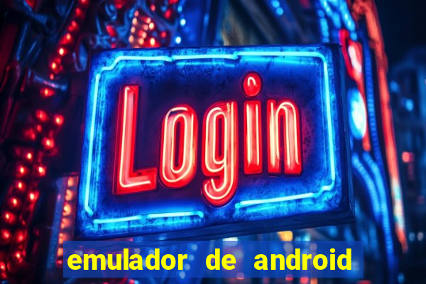 emulador de android para pc fraco