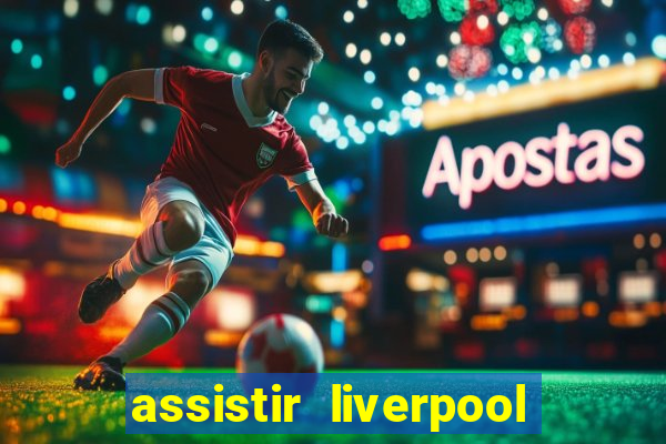 assistir liverpool x monterrey ao vivo futemax