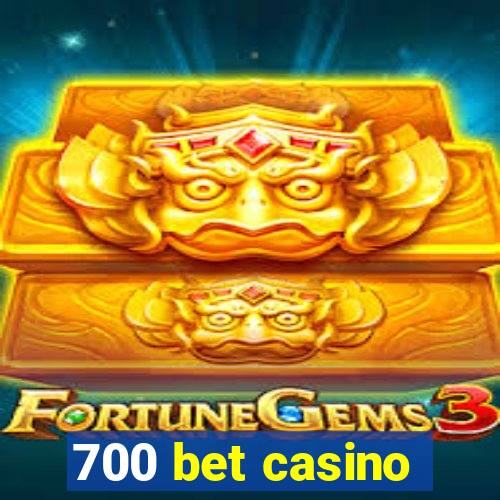 700 bet casino