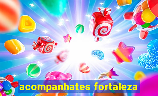 acompanhates fortaleza