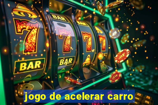 jogo de acelerar carro