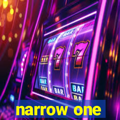 narrow one