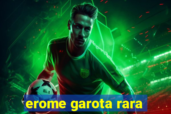 erome garota rara