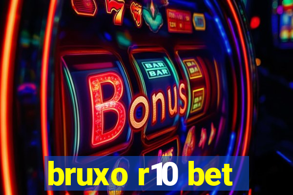 bruxo r10 bet