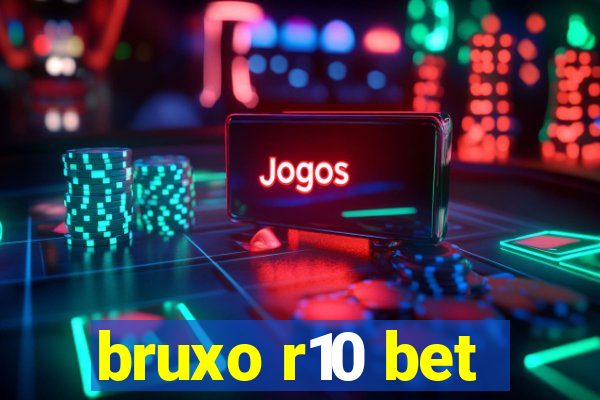 bruxo r10 bet