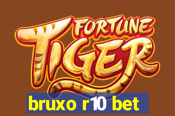 bruxo r10 bet