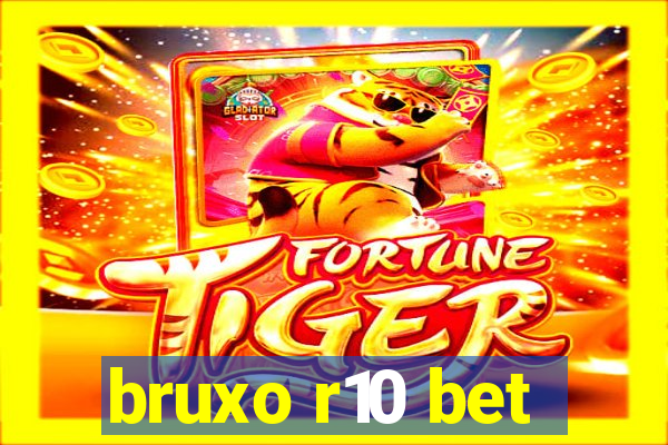 bruxo r10 bet