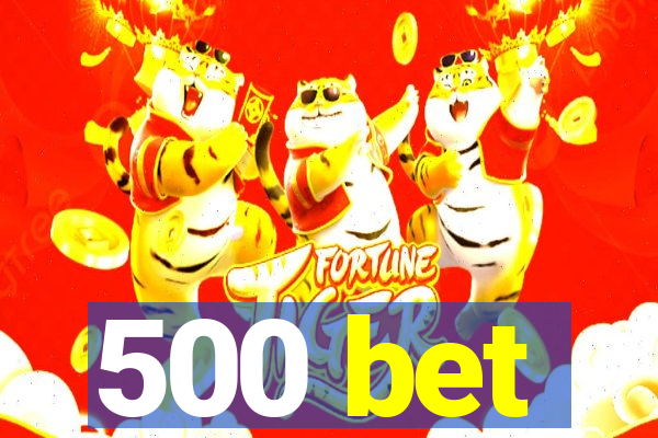 500 bet