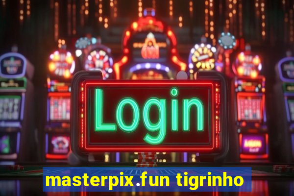 masterpix.fun tigrinho