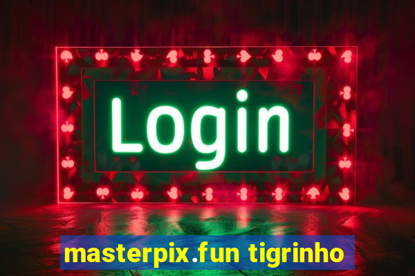 masterpix.fun tigrinho