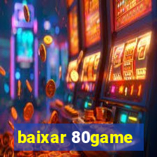 baixar 80game