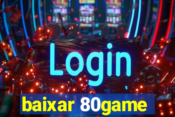 baixar 80game