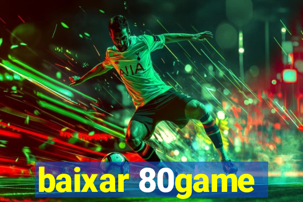 baixar 80game