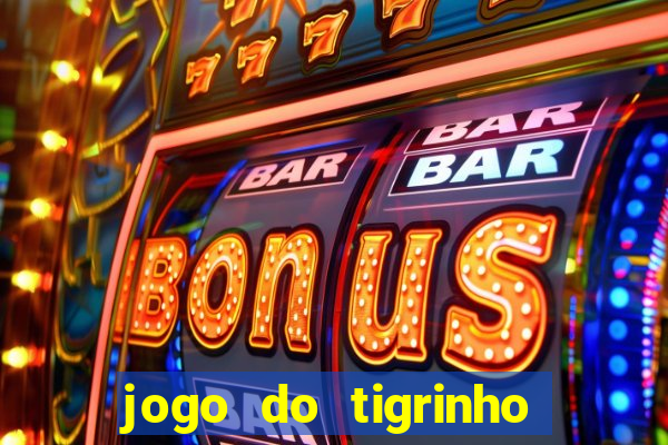 jogo do tigrinho bonus sem deposito