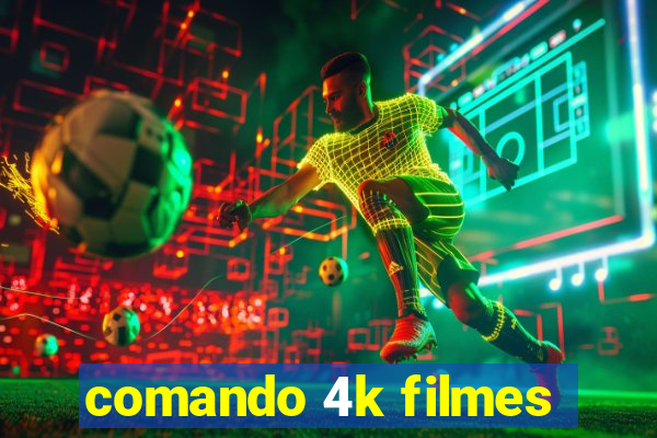 comando 4k filmes