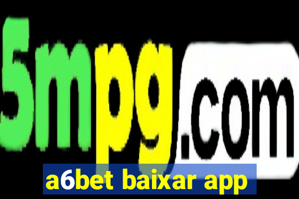 a6bet baixar app