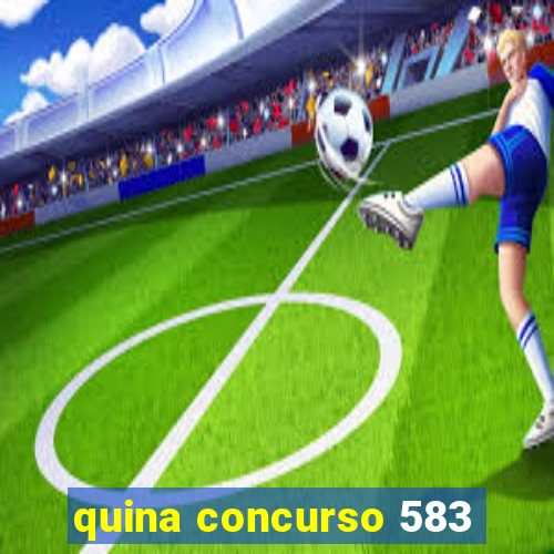 quina concurso 583