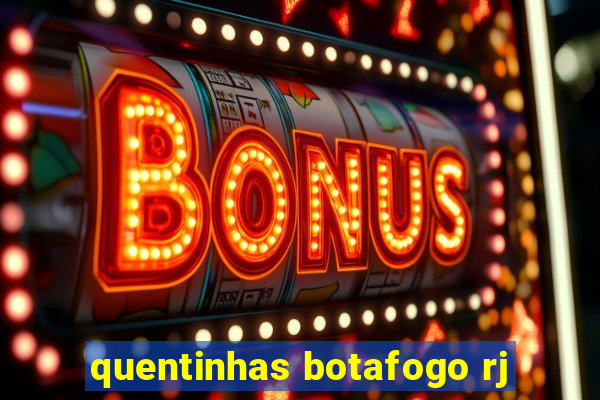 quentinhas botafogo rj