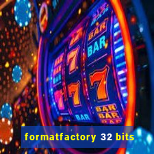 formatfactory 32 bits