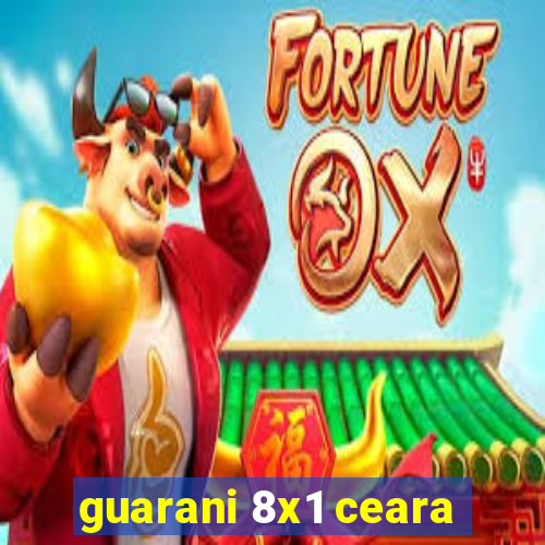 guarani 8x1 ceara