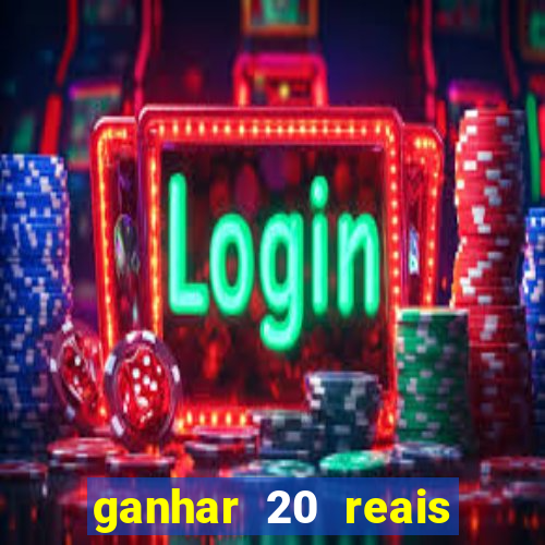 ganhar 20 reais agora no pix 2023