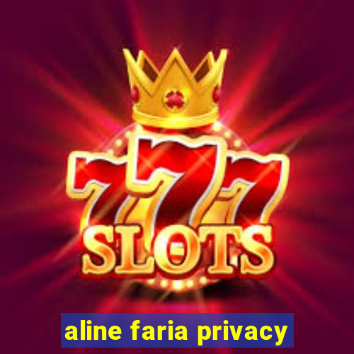 aline faria privacy