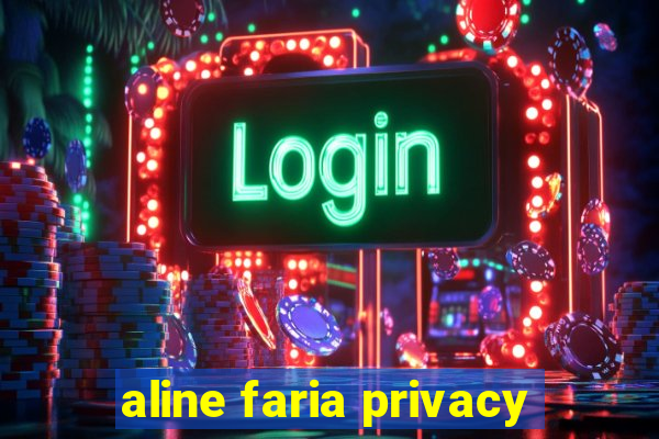 aline faria privacy