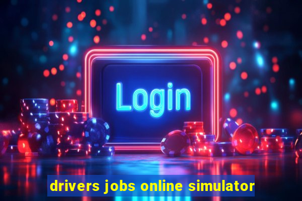 drivers jobs online simulator