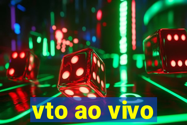 vto ao vivo