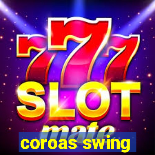 coroas swing