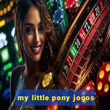 my little pony jogos