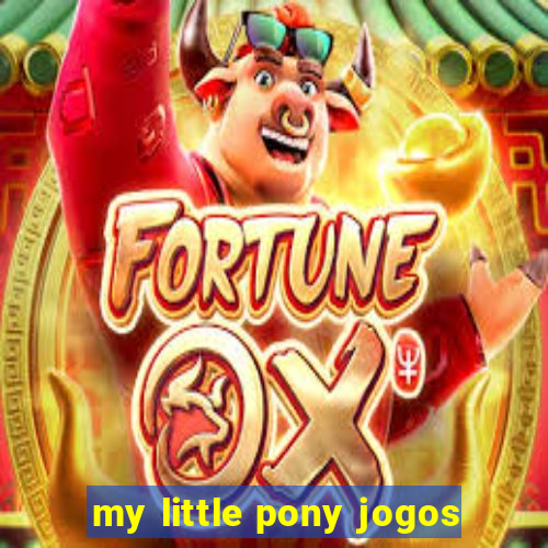 my little pony jogos