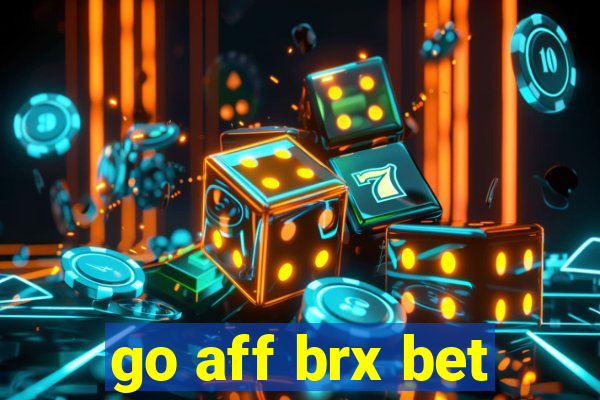 go aff brx bet