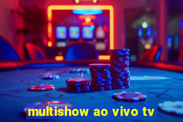 multishow ao vivo tv