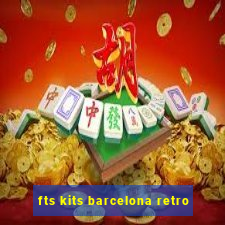 fts kits barcelona retro