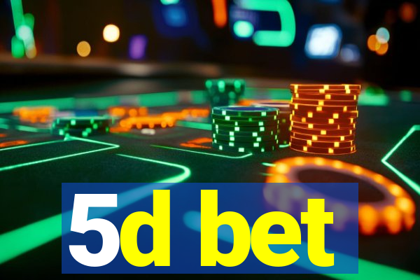 5d bet