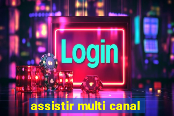 assistir multi canal