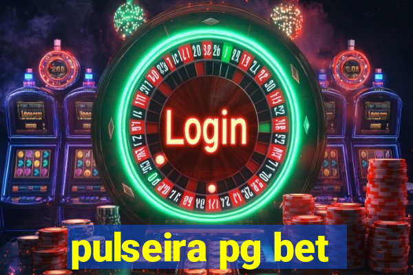 pulseira pg bet