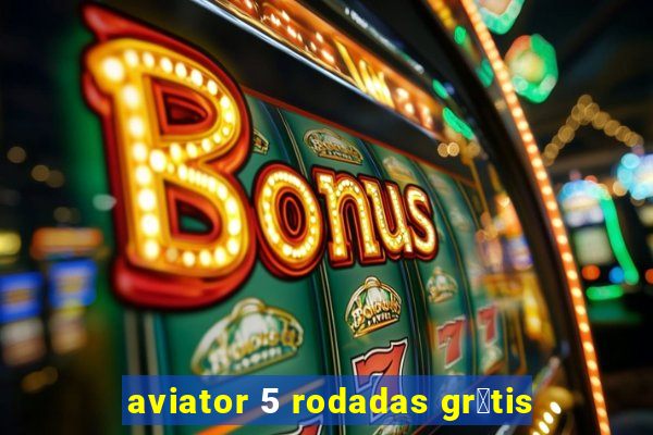 aviator 5 rodadas gr谩tis