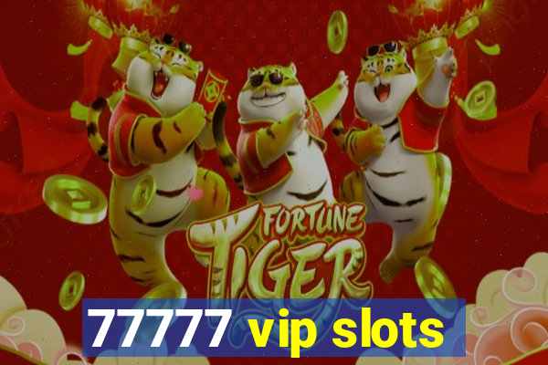 77777 vip slots